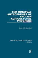 The Medieval Antecedents of English Agricultural Progress 1138375136 Book Cover