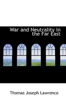 War and Neutrality in the Far East 1289340110 Book Cover