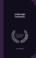 A Marriage Ceremony 1241175373 Book Cover