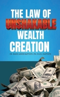 The Law of Unshakable Wealth Creation 1955605602 Book Cover