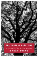 The Central Park Five: The Untold Story Behind One of New York City's Most Infamous Crimes 0307387984 Book Cover