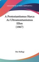 A Protestantismus Harca Az Ultramontanismus Ellen (1867) 116027911X Book Cover