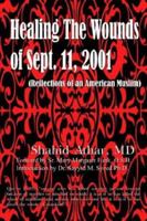 Healing The Wounds of Sept. 11, 2001: (Reflections of an American Muslim) 1410784827 Book Cover