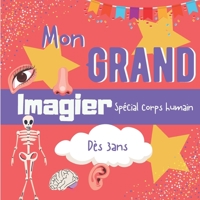 Mon grand imagier spécial corps humain dès 3ans: livre éducatif en couleur pour apprendre le vocabulaire du corps humain | + de 50 images pour les ... et apprend des nouveaux mots B08P29DD2C Book Cover