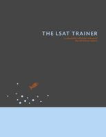 The LSAT Trainer: A Remarkable Self-Study Guide for the Self-Driven Student 0989081508 Book Cover