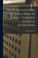 Problem-solving by Children in Daily Nursery School Situations 1015261809 Book Cover