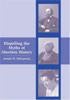 Dispelling the Myths of Abortion History 0890895090 Book Cover