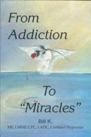 From Addiction to Miracles 0979442419 Book Cover