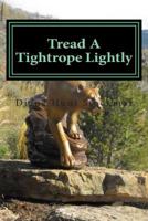 Tread A Tightrope Lightly 1492720453 Book Cover