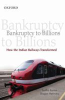Bankruptcy to Billions: How the Indian Railways Transformed 0198060858 Book Cover