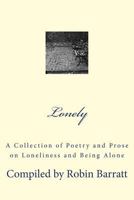 Lonely: A Collection of Poetry and Prose on Loneliness and Being Alone 1523912782 Book Cover