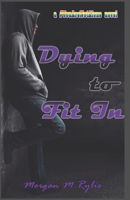 Dying to Fit In: a #YouAreNotAlone novel B097CFFBVG Book Cover