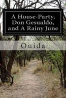 A House-Party, Don Gesualdo, and A Rainy June 1500436577 Book Cover