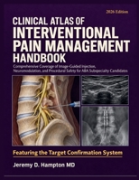 Clinical Atlas of Interventional Pain Management Handbook: Comprehensive Coverage of Image-Guided Injection, Neuromodulation, and Procedural Safety for ABA Subspecialty Candidates B0HJZTRP89 Book Cover