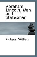 Abraham Lincoln, Man and Statesman 1355502942 Book Cover