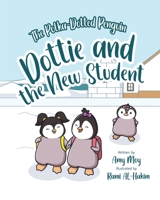 Dottie and the New Student: The Polka-Dotted Penguin B0FGC4HZJS Book Cover