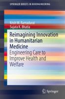 Reimagining Innovation in Humanitarian Medicine: Engineering Care to Improve Health and Welfare 3030032841 Book Cover