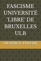 FASCISME UNIVERSITÉ 'LIBRE' DE BRUXELLES ULB (French Edition) B0FQ2N26X3 Book Cover