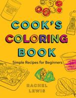 Cook's Coloring Book: Simple Recipes for Beginners 142363845X Book Cover