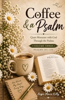 Coffee & a Psalm: Quiet Moments with God Through the Psalms B0HKKZBM2Z Book Cover
