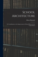 School Architecture; or, Contributions to the Improvement of School-houses in the United States 1016498004 Book Cover