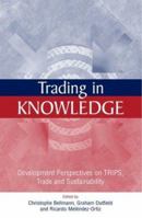 Trading in Knowledge: Development Perspectives on TRIPS, Trade and Sustainability 1844070441 Book Cover