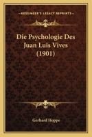 Die Psychologie Des Juan Luis Vives (1901) 1120436761 Book Cover
