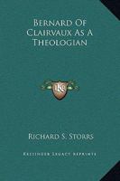 Bernard Of Clairvaux As A Theologian 142546307X Book Cover