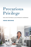 Precarious Privilege: Race and the Middle-Class Immigrant Experience 0871545209 Book Cover