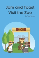Jam and Toast Visit the Zoo B094T3Q8X2 Book Cover