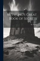 M. Young's Great Book of Secrets 1022710915 Book Cover