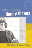 Reading & Teaching Henry Giroux (Teaching Contemporary Scholars) 0820481750 Book Cover