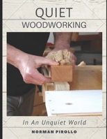 Quiet Woodworking: In An Unquiet World B0BF2P6HFK Book Cover