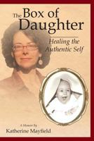 The Box of Daughter: Overcoming a Legacy of Emotional Abuse 1936447436 Book Cover