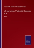 Life and Letters of Frederick W. Robertson, Volume 2 0469597194 Book Cover