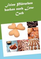 Feine Plätzchen backen nach Low Carb 3735782094 Book Cover