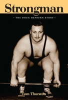 Strongman: The Doug Hepburn Story 1553800095 Book Cover