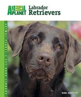Labrador Retrievers (Animal Planet Pet Care Library) 0793837553 Book Cover