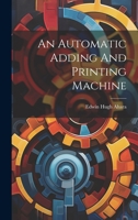 An Automatic Adding And Printing Machine 102129151X Book Cover