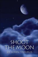 Shoot the Moon 1424191572 Book Cover
