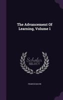 The Advancement of Learning. Book I. With Notes by F.G. Selby 0469690011 Book Cover
