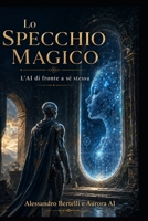 Lo specchio magico: L'AI di fronte a sè stessa (Human Terminal OS) (Italian Edition) B0HB5CSFVQ Book Cover