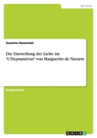 Die Darstellung der Liebe im "L'Heptaméron" von Marguerite de Navarre 3638755002 Book Cover