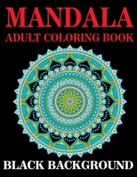 Mandala Adult Coloring Book Black Background: (Volume-3) 50+ Big Magical Mandalas One side Print coloring book for adult creative haven coloring books mandalas for adult stress less activity book B084DGVCVP Book Cover