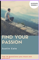 Find Your Passion: Top 10 Questions you must ask your self 1689257350 Book Cover