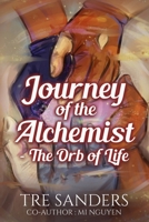 Journey Of The Alchemist: The Orb Of Life (Volume 1) 1727739930 Book Cover