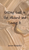 Getting Lost in the Absurd and Loving It 3690852366 Book Cover
