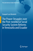 The Power Struggles Over the Post-Neoliberal Social Security System Reforms in Venezuela and Ecuador 3030074617 Book Cover