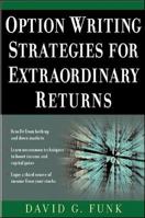 Option Writing Strategies for Extraordinary Returns 0071448837 Book Cover
