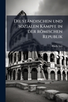 Die Standischen Und Sozialen Kampfe in Der Romischen Republik (1900) 1176108816 Book Cover
